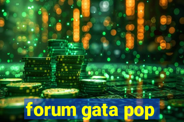 forum gata pop